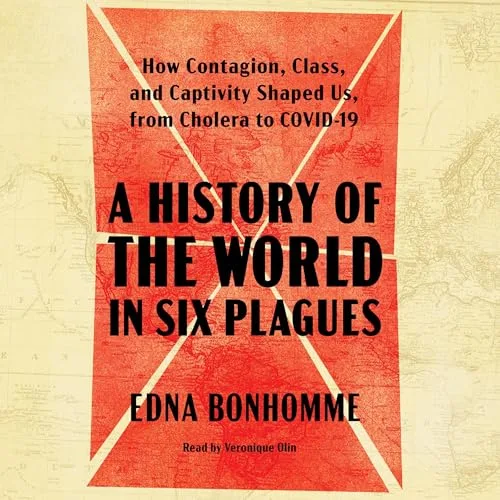 A History of the World in Six Plagues By Edna Bonhomme